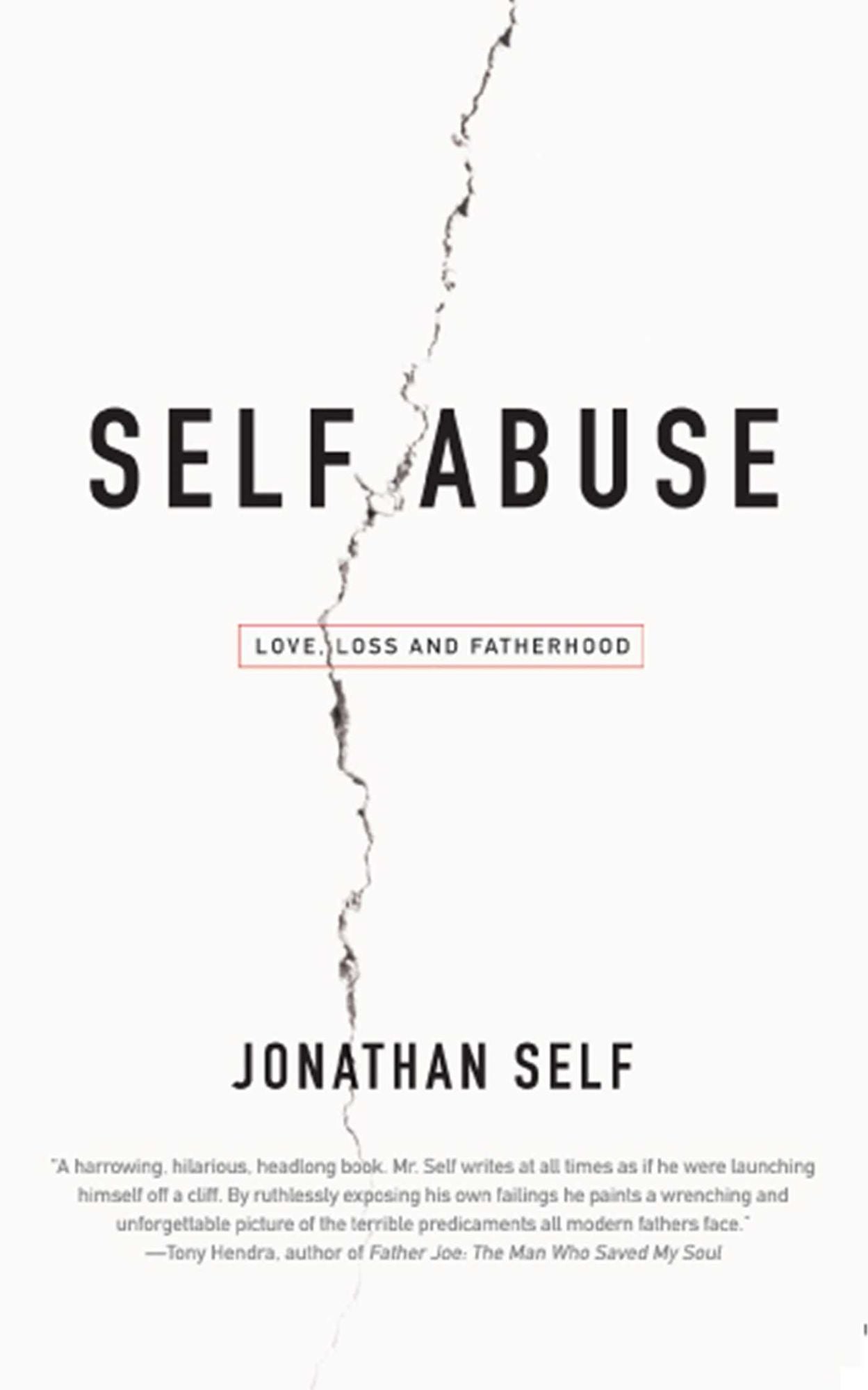 Self Abuse: Love, Loss and Fatherhood