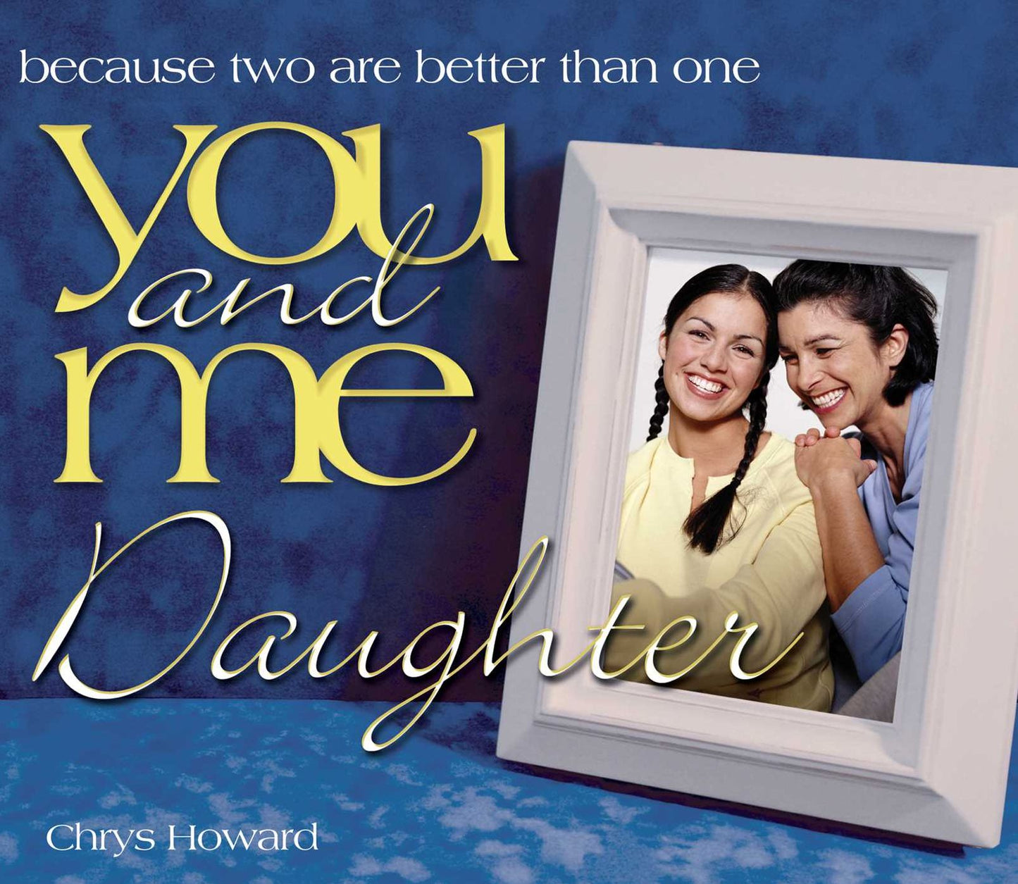 You and Me, Daughter: Because Two Are Better Than One