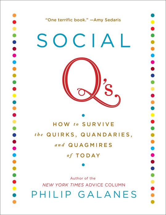 Social Q's: How to Survive the Quirks, Quandaries and Quagmires of Today