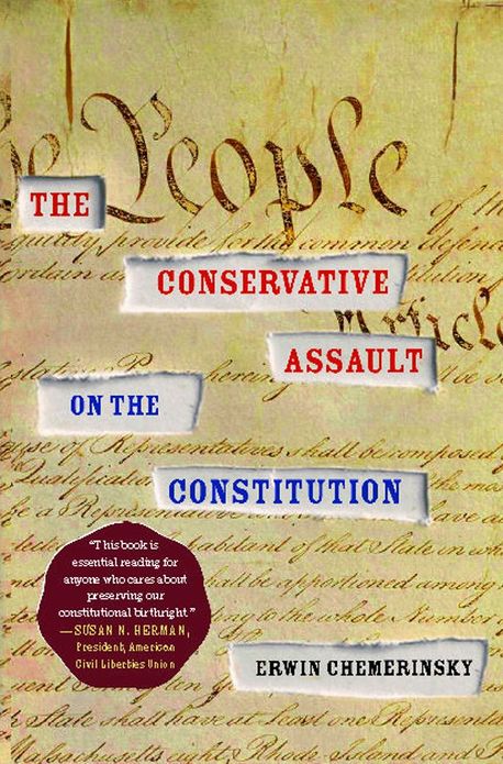 The Conservative Assault on the Constitution