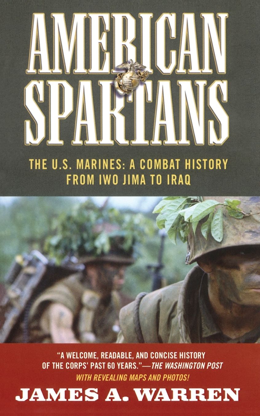 American Spartans: The U.S. Marines: A Combat History from Iwo Jima to Iraq