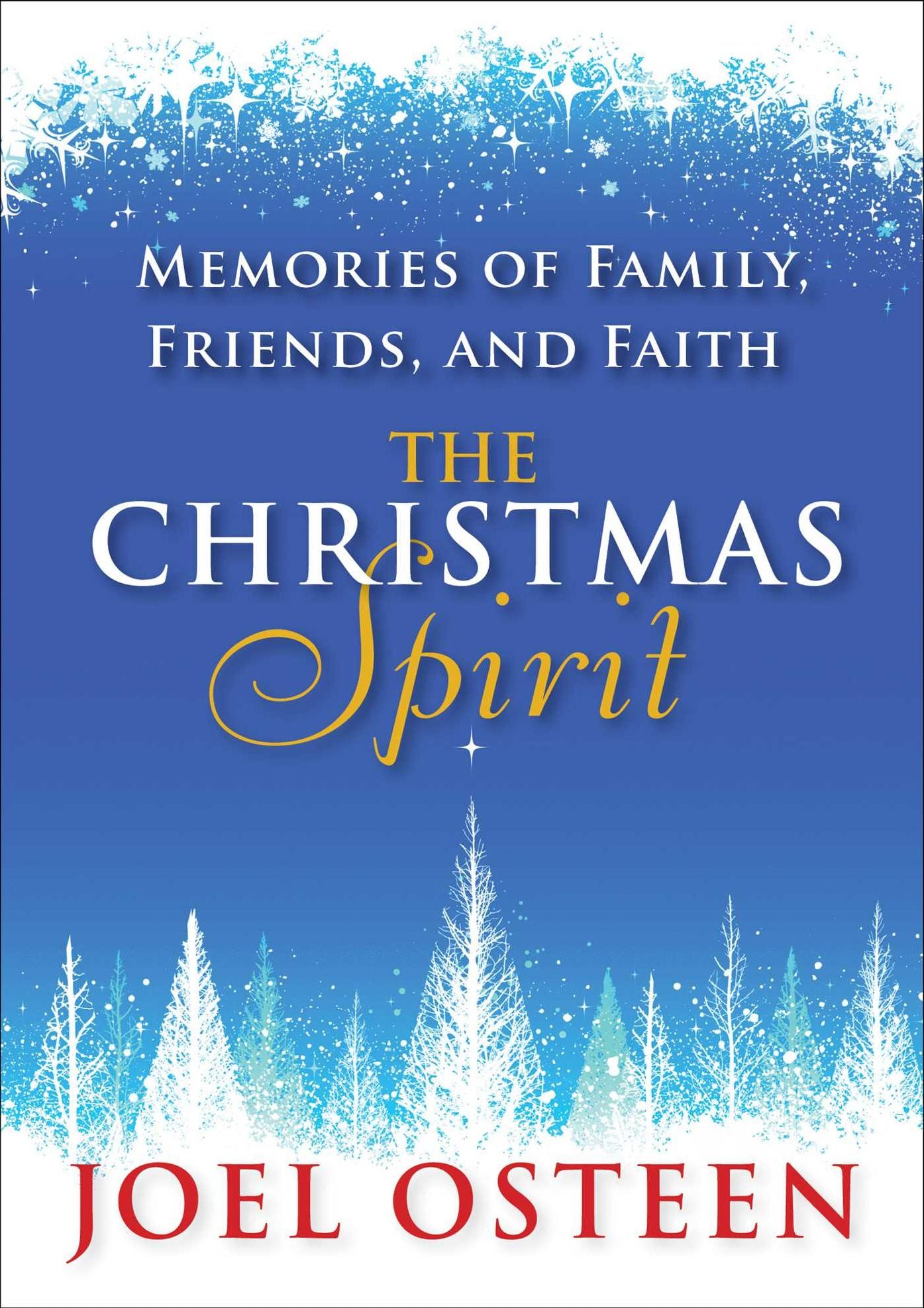 The Christmas Spirit: Memories of Family, Friends, and Faith
