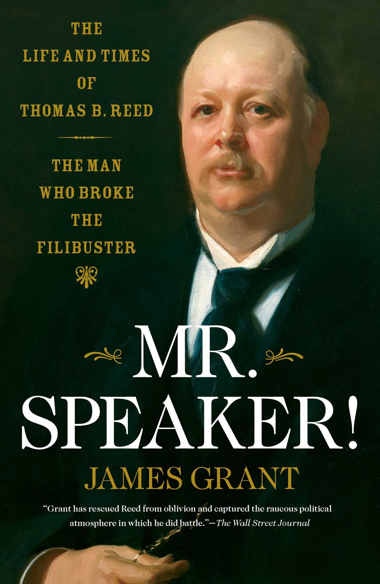 Mr. Speaker!: The Life and Times of Thomas B. Reed The Man Who Broke the Filibuster