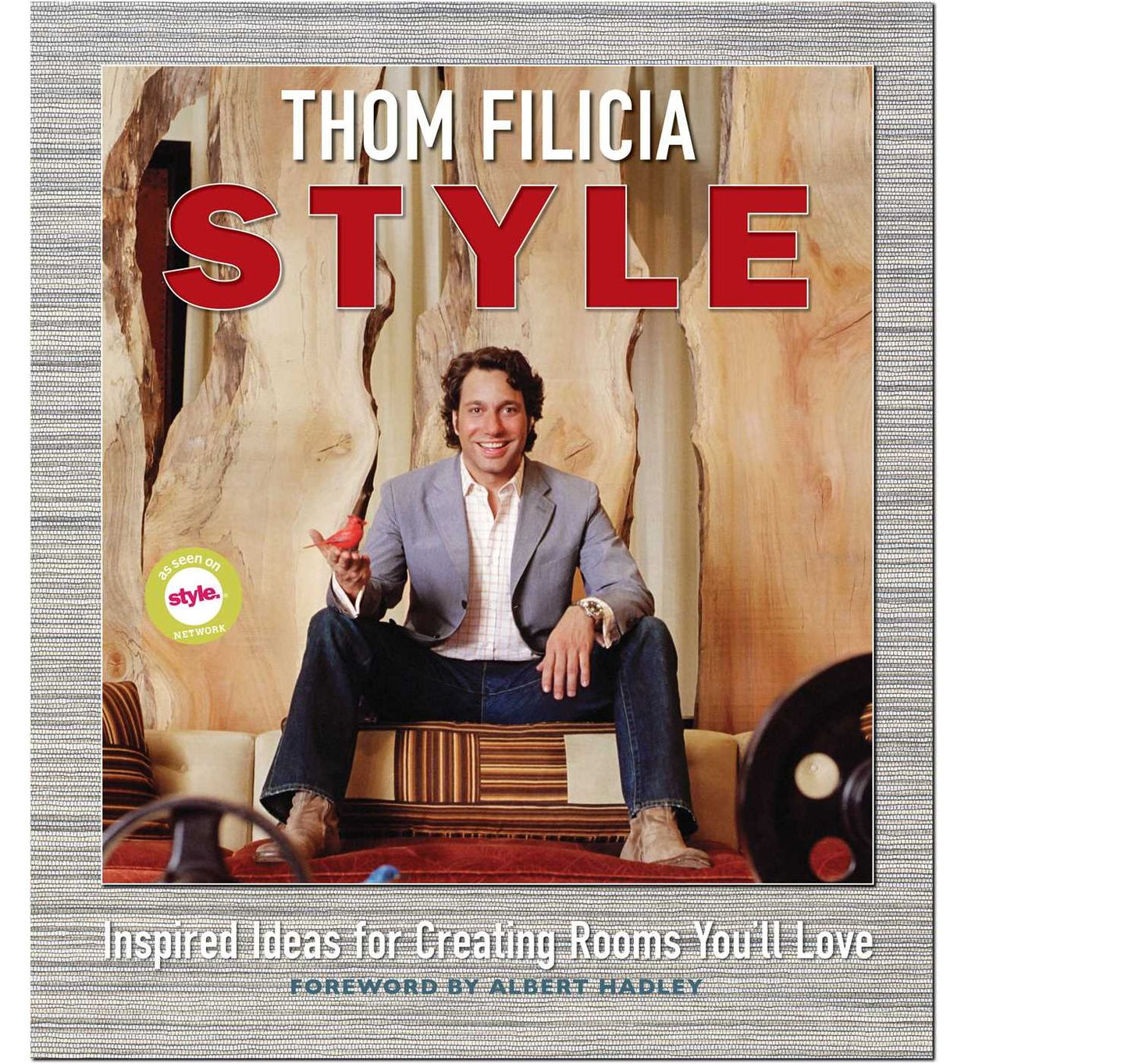 Thom Filicia Style: Inspired Ideas for Creating Rooms You'll Love