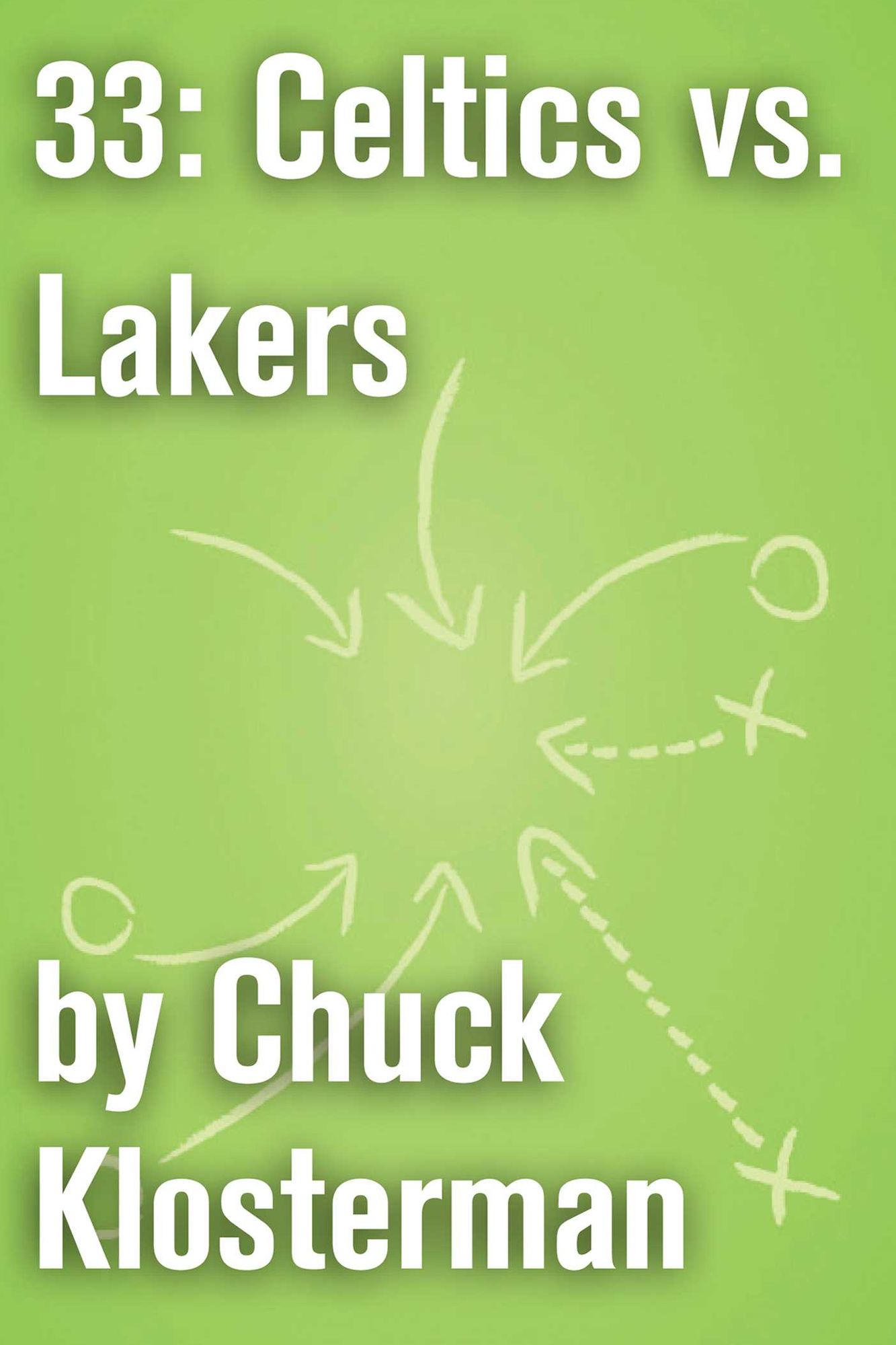 33: Celtics vs. Lakers: An Essay from Sex, Drugs, and Cocoa Puffs
