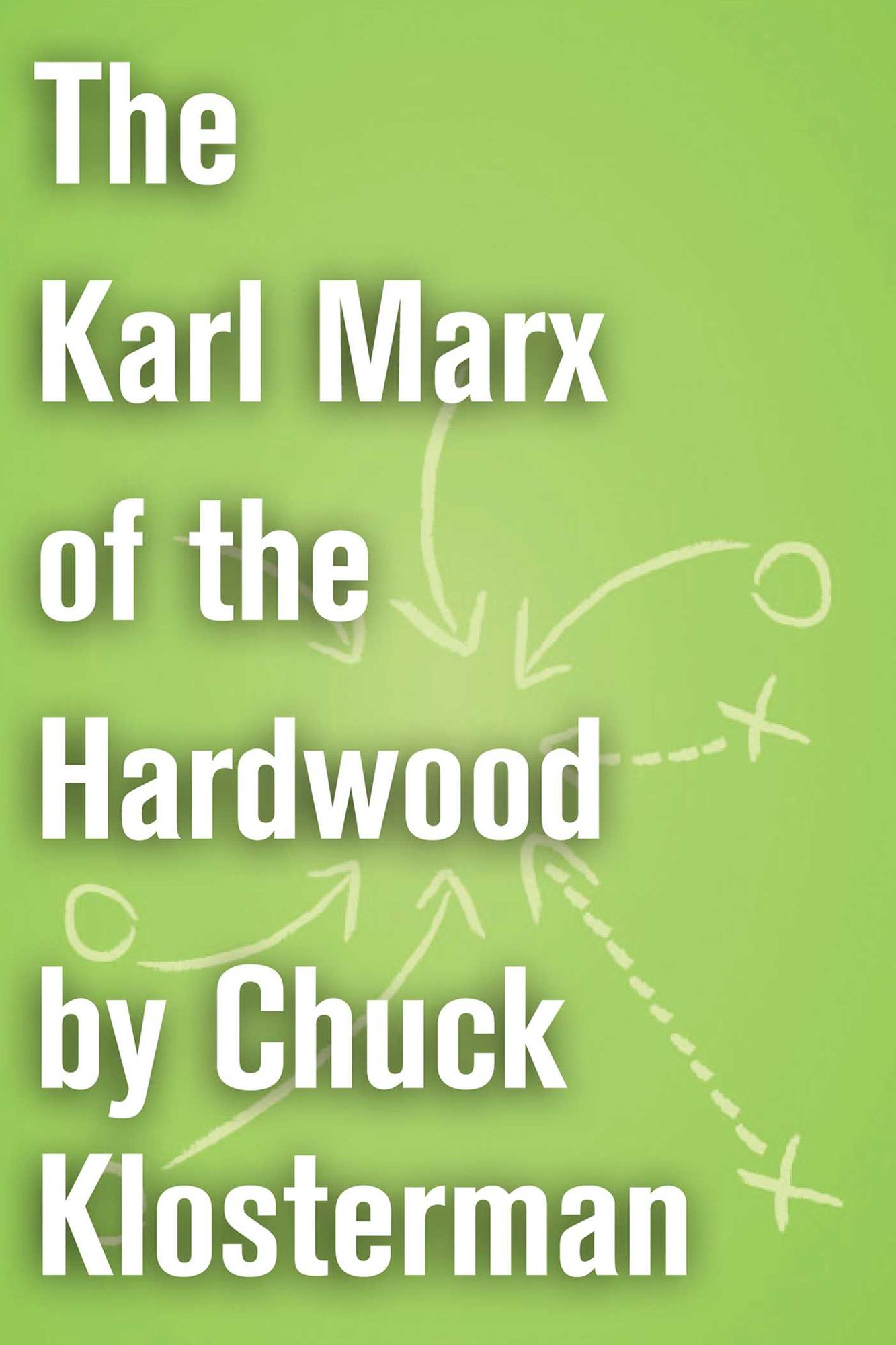 The Karl Marx of the Hardwood: An Essay from Chuck Klosterman IV