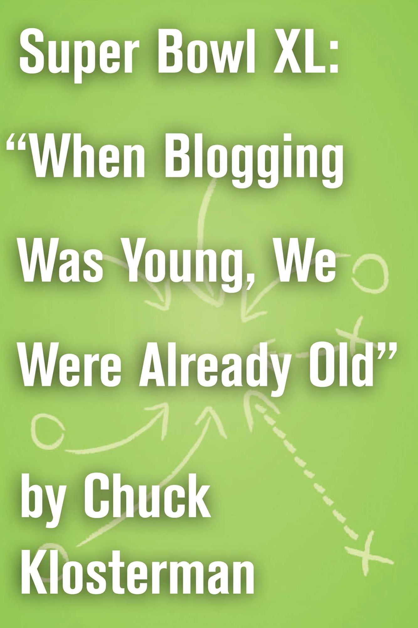 Super Bowl XL: "When Blogging Was Young, We Were Already Old": A Previously Published Essay