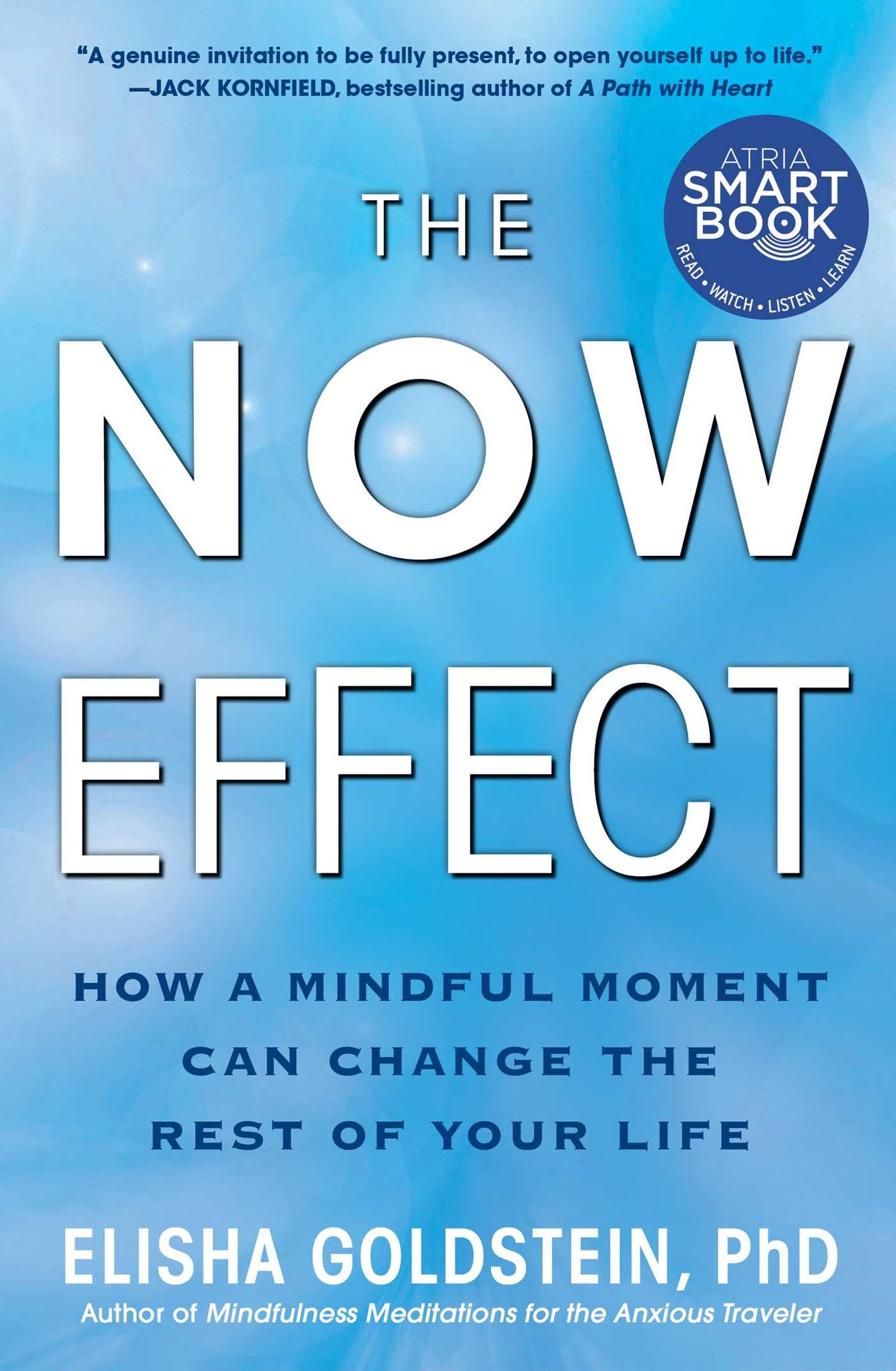 The Now Effect (with embedded videos): How a Mindful Moment Can Change the Rest of Your Life