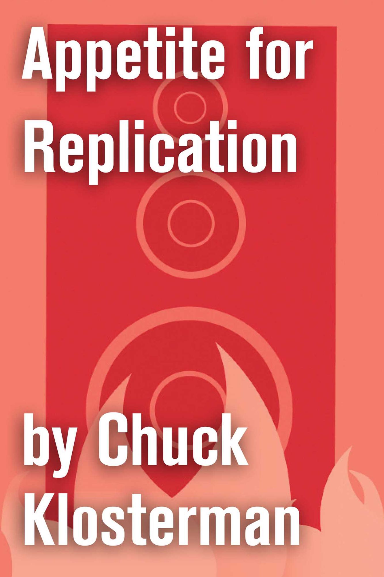 Appetite for Replication: An Essay from Sex, Drugs, and Cocoa Puffs
