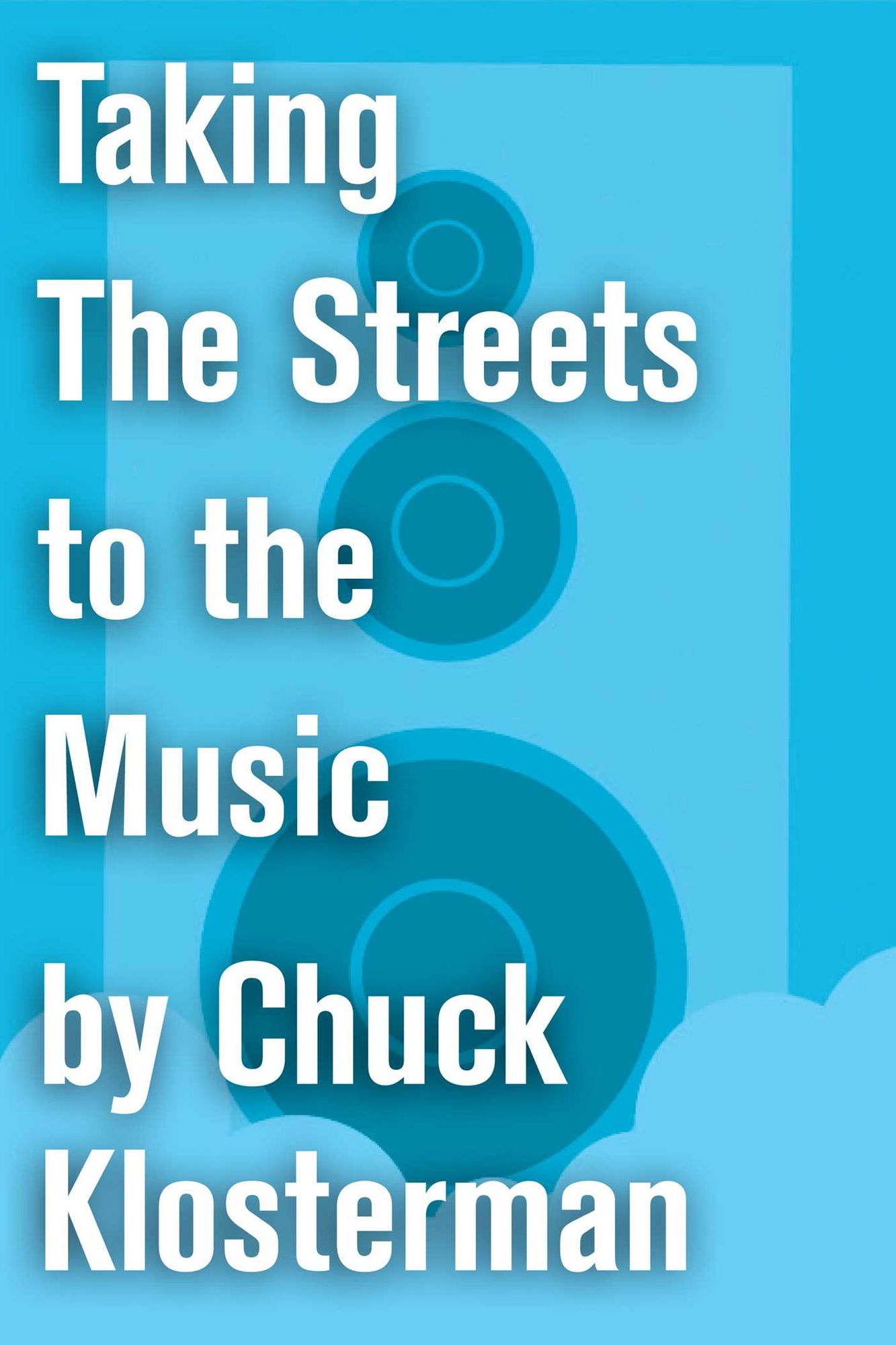 Taking The Streets to the Music: An Essay from Chuck Klosterman IV