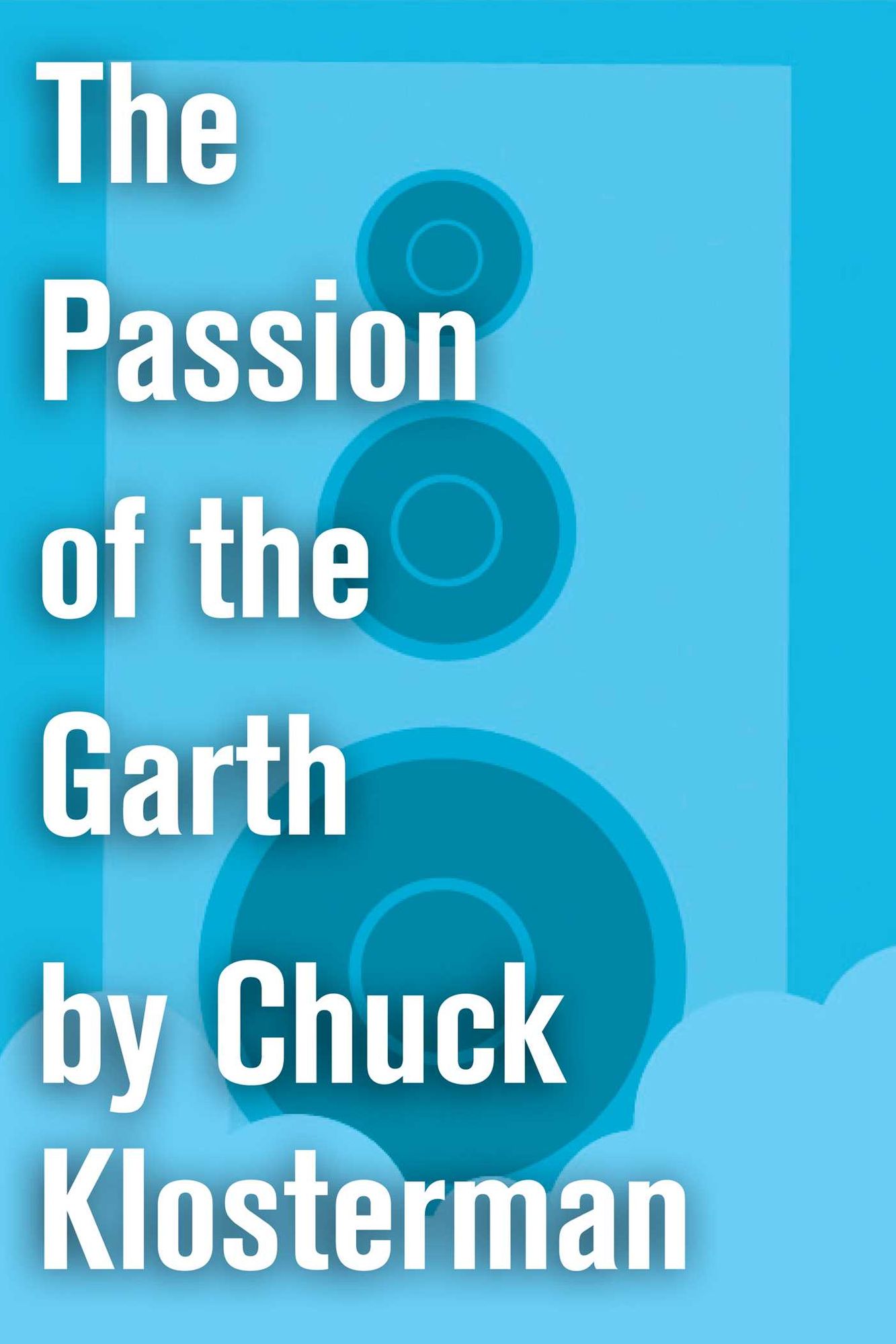 The Passion of the Garth: An Essay from Eating the Dinosaur