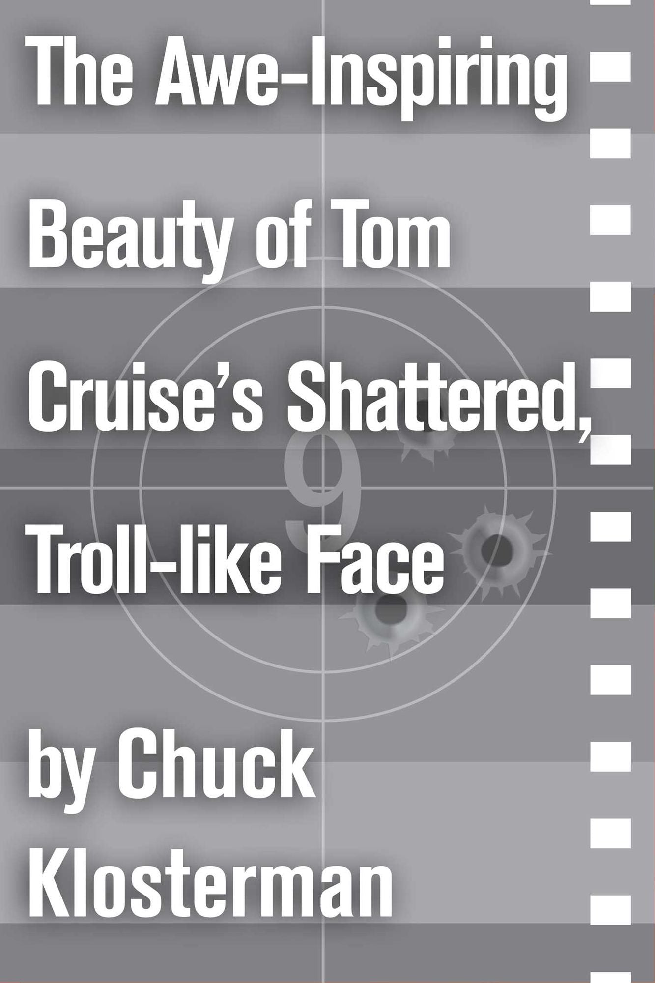 The Awe-Inspiring Beauty of Tom Cruise's Shattered, Troll-like Face: An Essay from Sex, Drugs, and Cocoa Puffs