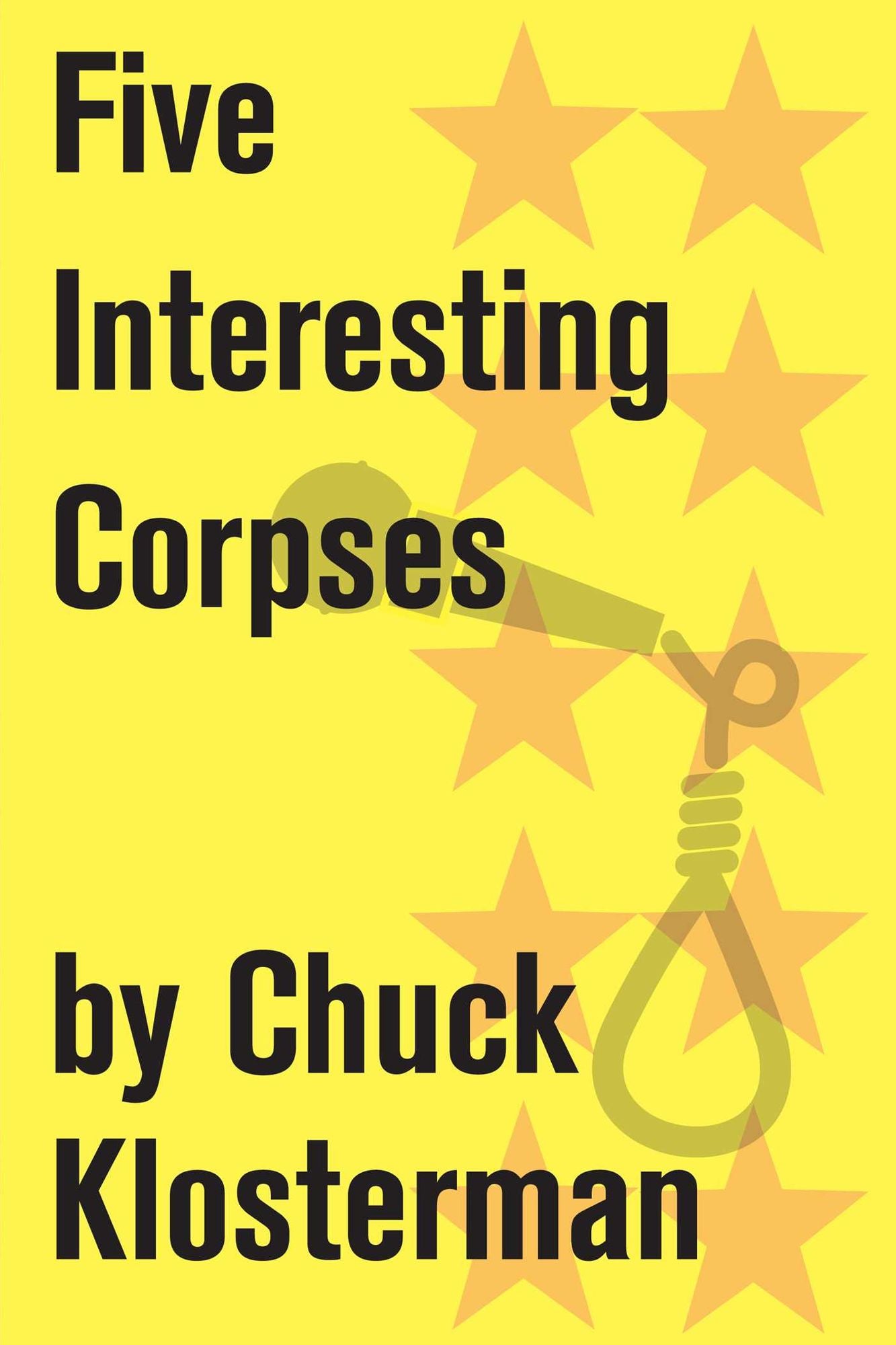 Five Interesting Corpses: Essays from Chuck Klosterman IV