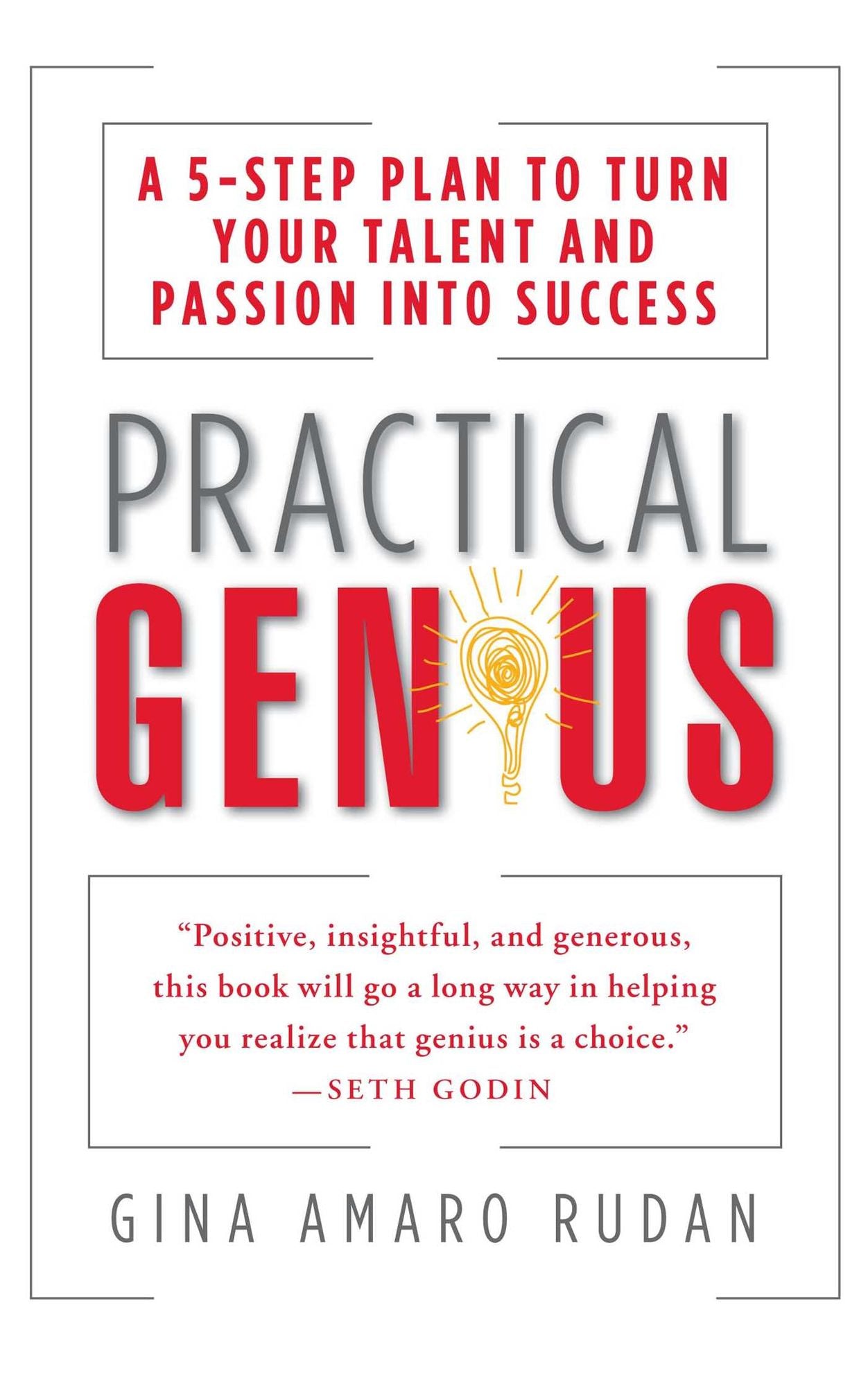Practical Genius: The Real Smarts You Need to Get Your Talents and Passion Working for You
