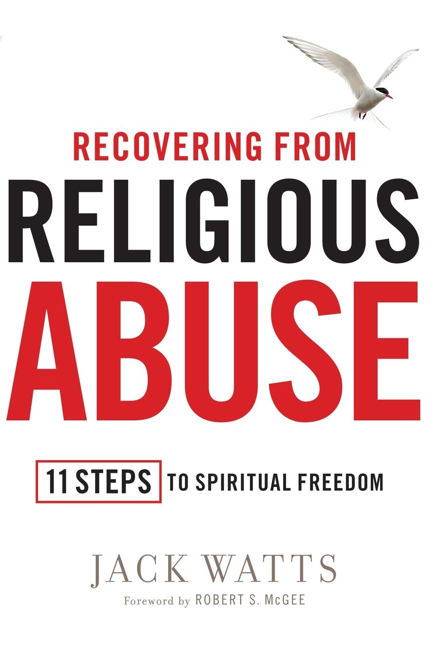 Recovering from Religious Abuse: 11 Steps to Spiritual Freedom