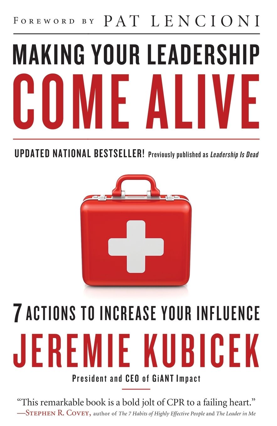 Making Your Leadership Come Alive: 7 Actions to Increase Your Influence