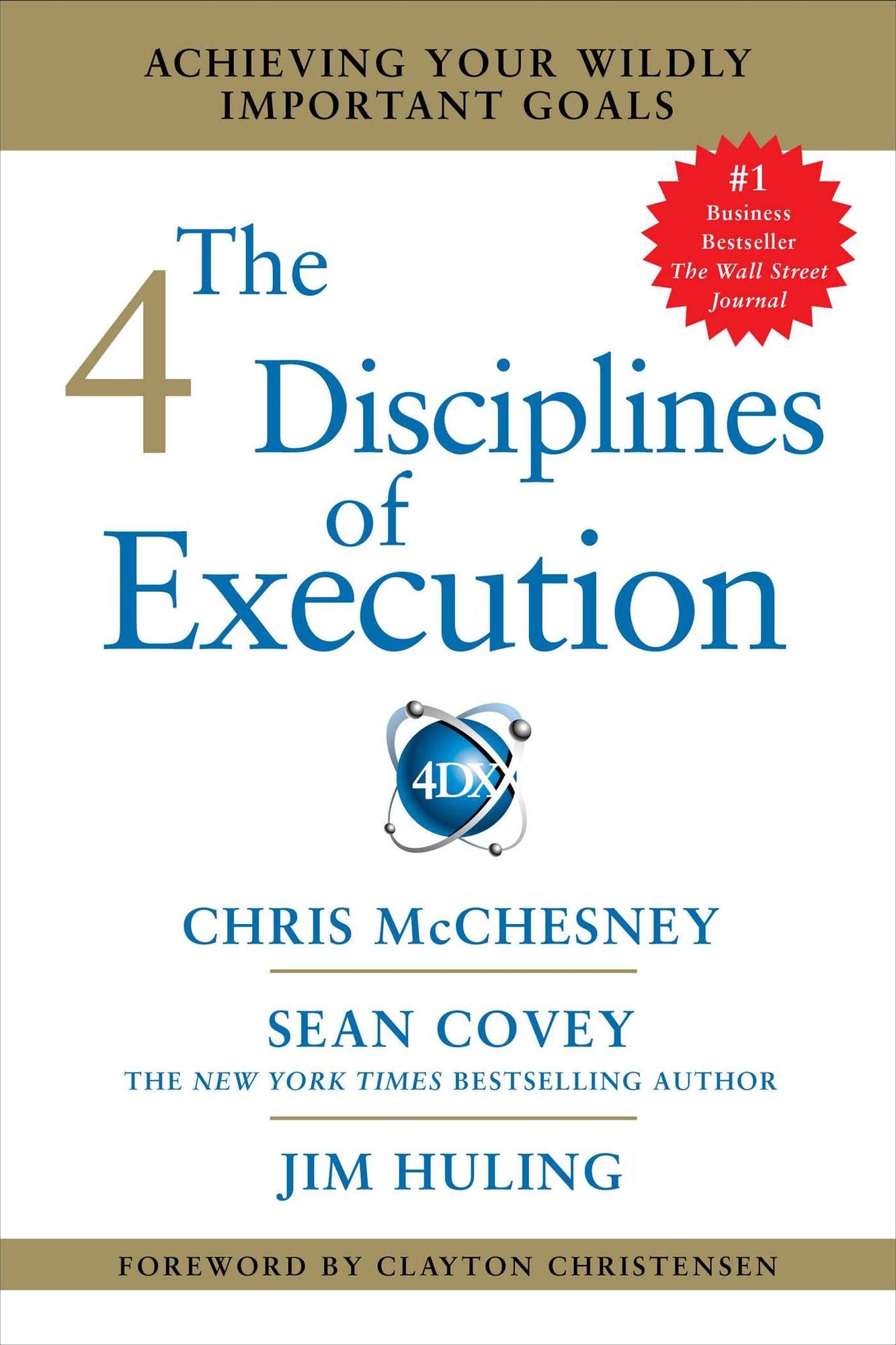 The 4 Disciplines of Execution: Achieving Your Wildly Important Goals
