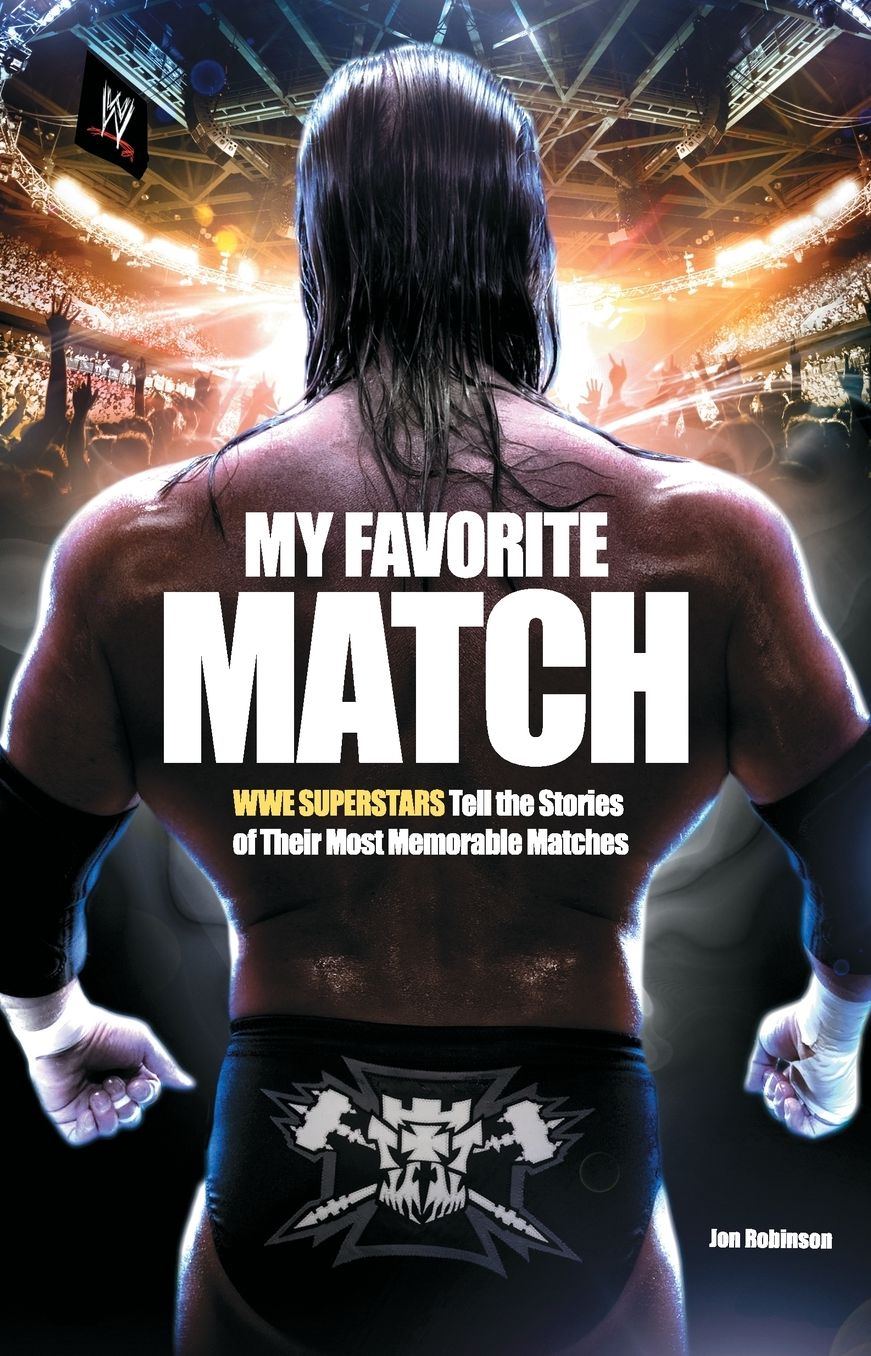 My Favorite Match: WWE Superstars Tell the Stories of Their Most Memorable Matches