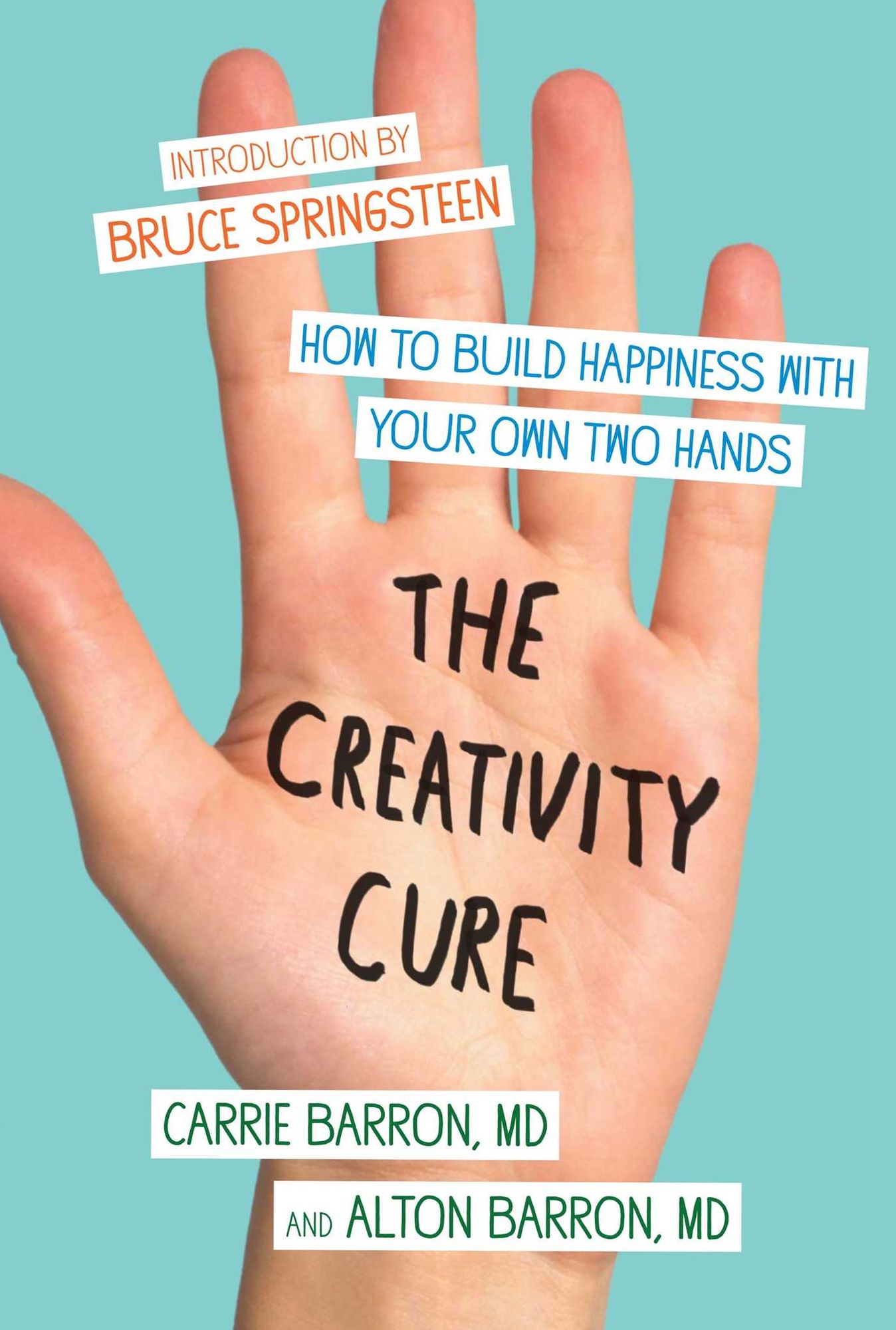 The Creativity Cure: A Do-It-Yourself Prescription for Happiness