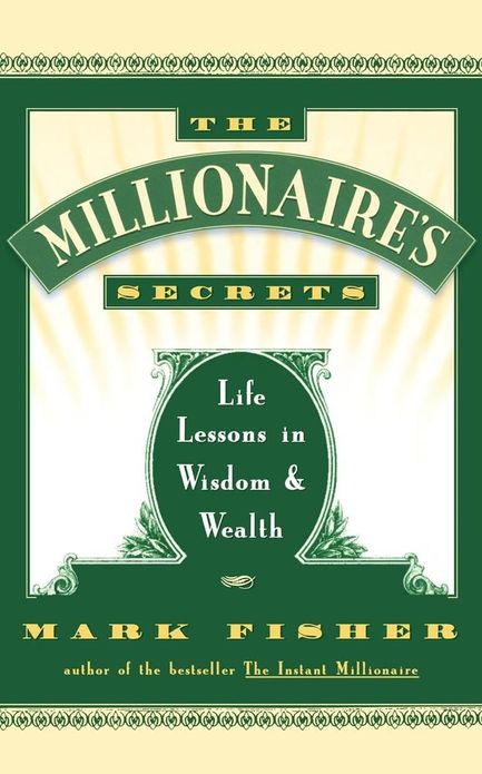 The Millionaire's Secrets: Life Lessons in Wisdom and Wealth