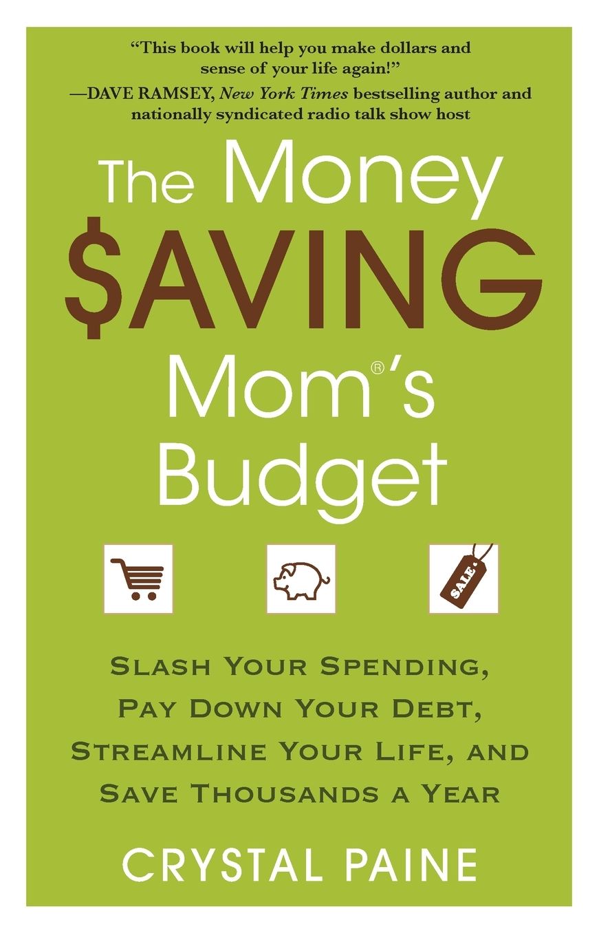 The Money Saving Mom's Budget: Slash Your Spending, Pay Down Your Debt, Streamline Your Life, and Save Thousands a Year