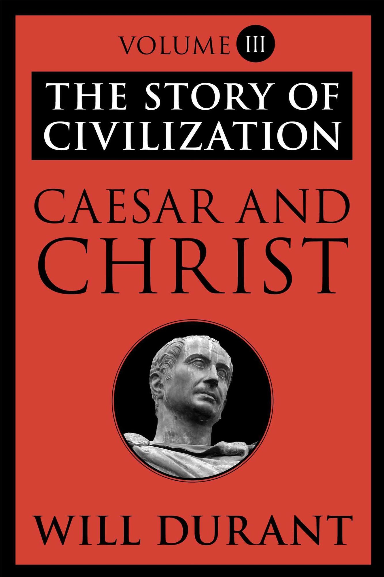 Caesar and Christ: The Story of Civilization, Volume III