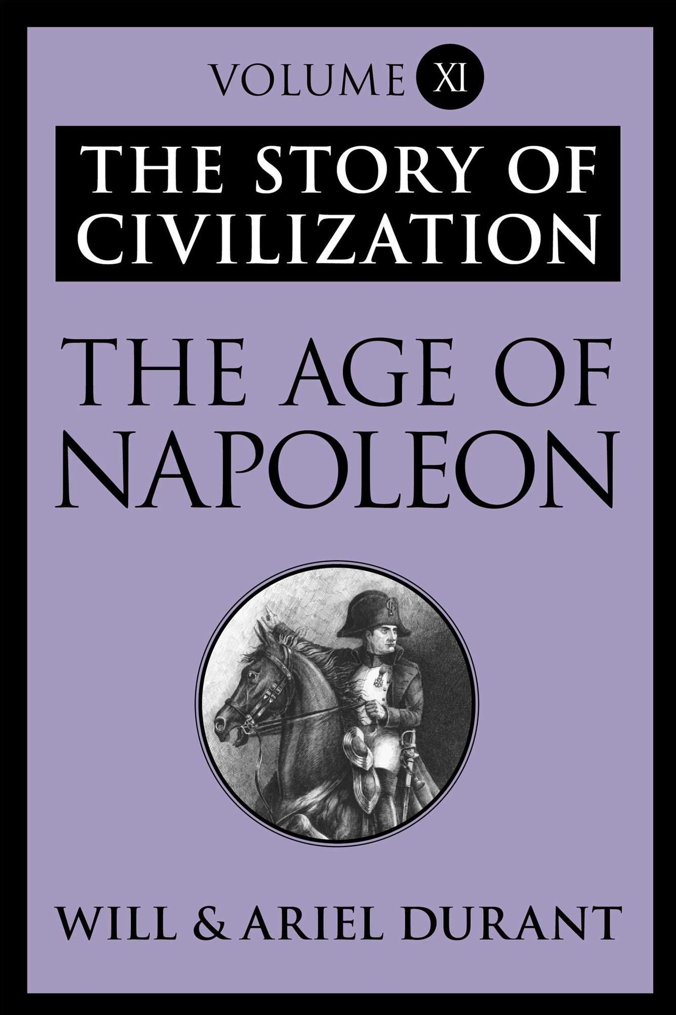 The Age of Napoleon: The Story of Civilization, Volume XI