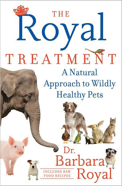 The Royal Treatment: A Natural Approach to Wildly Healthy Pets