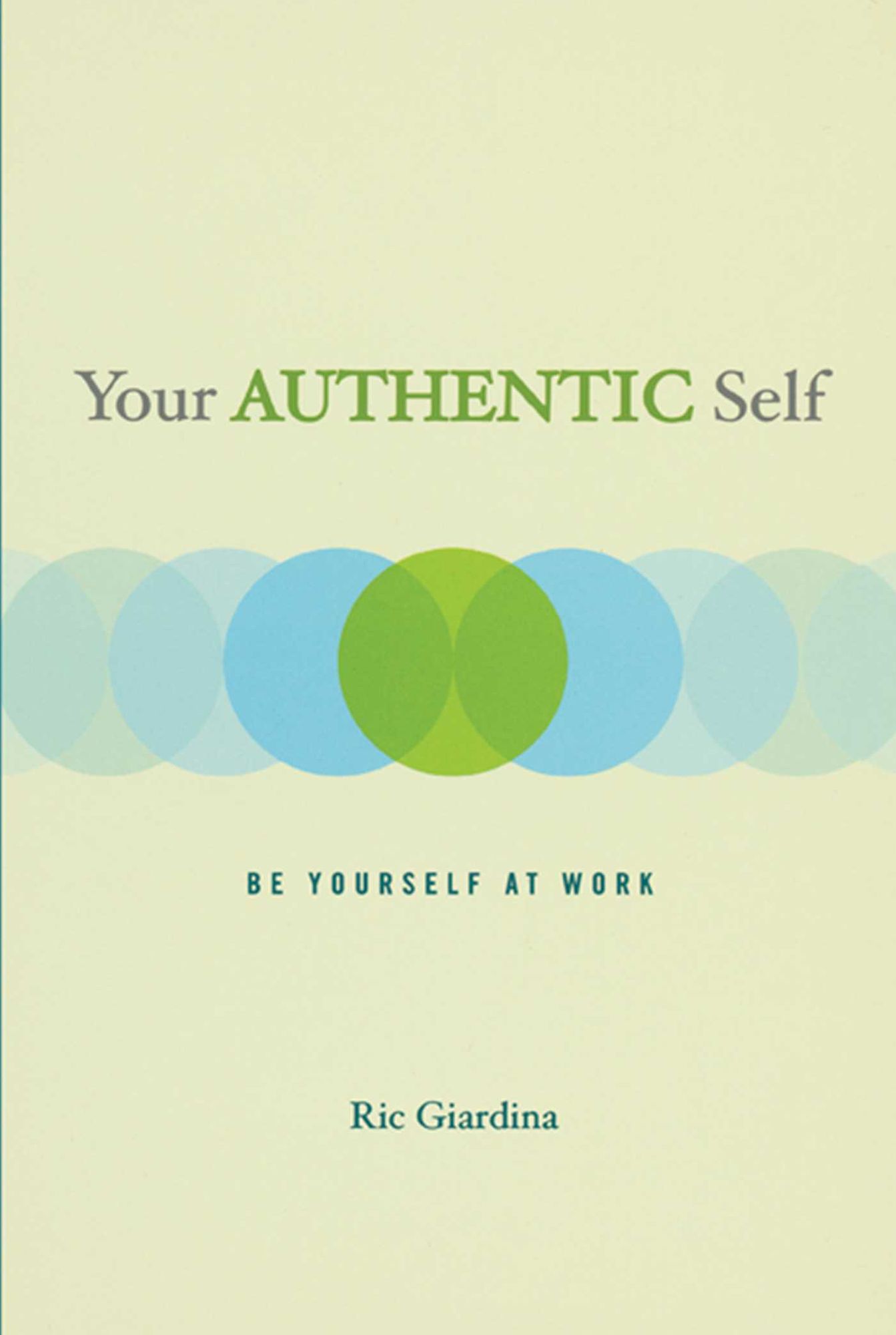 Your Authentic Self: Be Yourself At Work