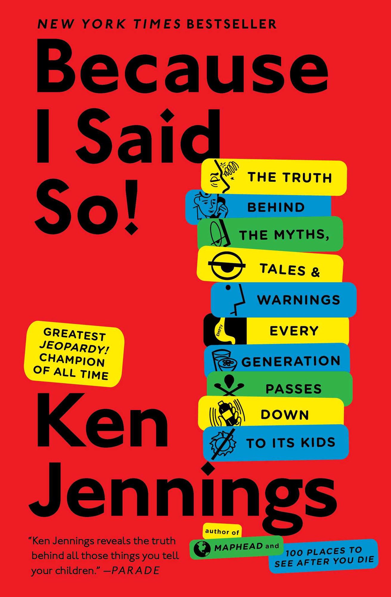 Because I Said So!: The Truth Behind the Myths, Tales & Warnings Every Generation Passes Down to Its Kids