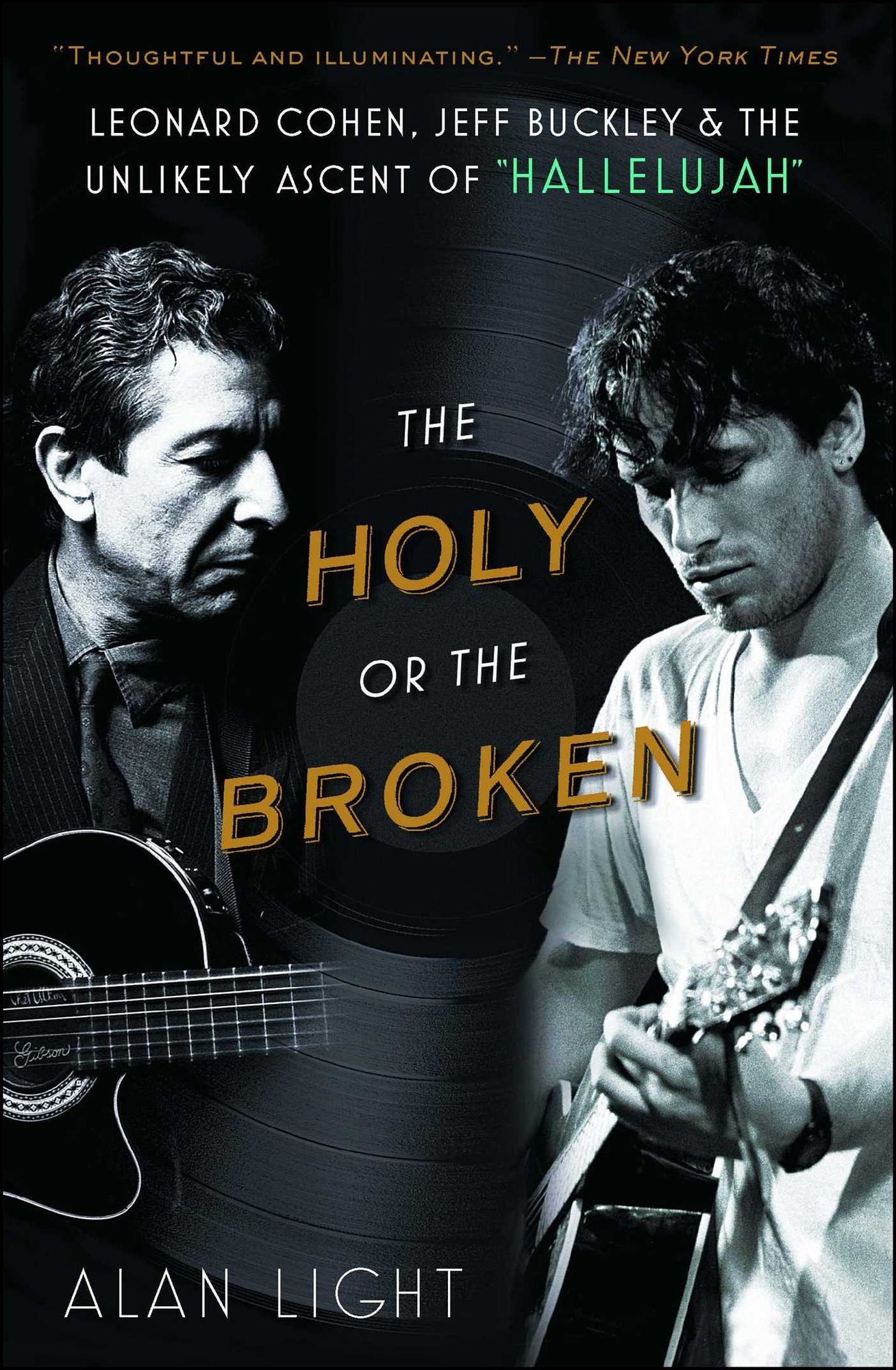 The Holy or the Broken: Leonard Cohen, Jeff Buckley, and the Unlikely Ascent of "Hallelujah"