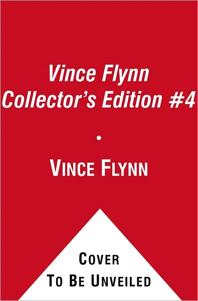 Vince Flynn Collector's Edition #4: Extreme Measures, Pursuit of Honor, and American Assassin
