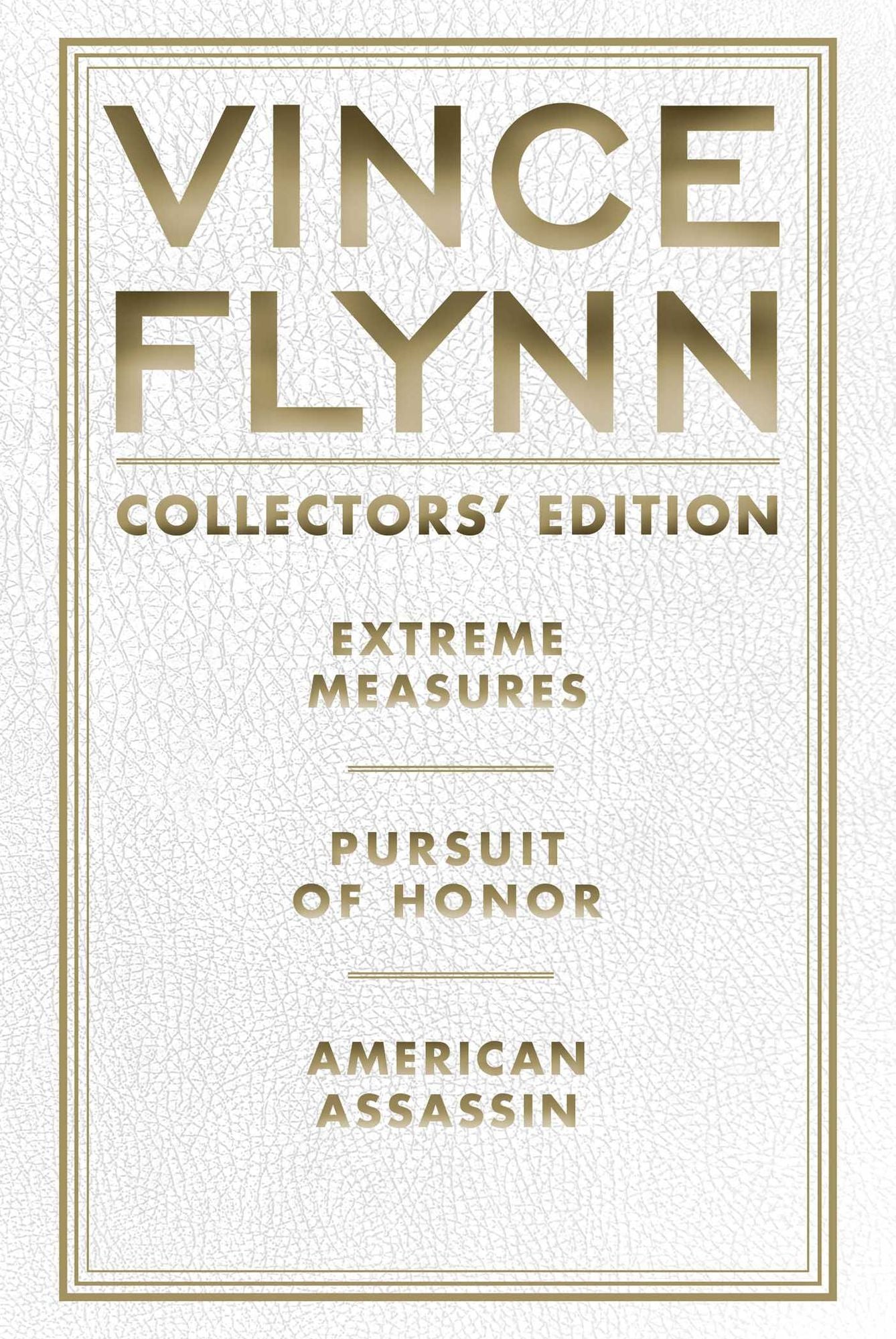 Vince Flynn Collectors' Edition #4: Extreme Measures, Pursuit of Honor, and American Assassin