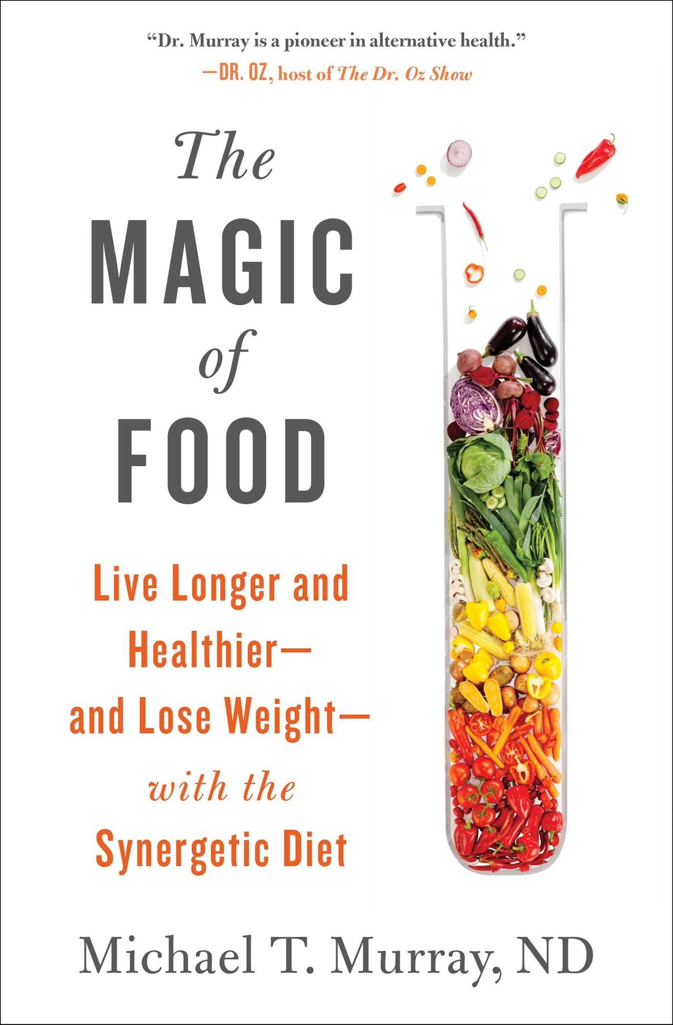 The Magic of Food: Live Longer and Healthier--and Lose Weight--with the Synergetic Diet