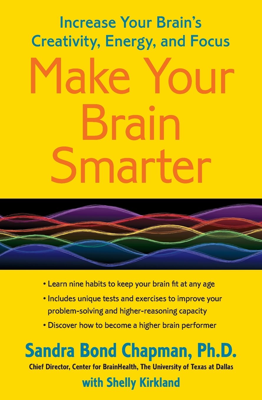 Make Your Brain Smarter: Increase Your Brain's Creativity, Energy, and Focus