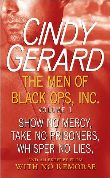 The Men of Black Ops, Inc.: Volume 1: Show No Mercy, Take No Prisoners, Whisper No Lies, and an Excerpt from With No Remorse