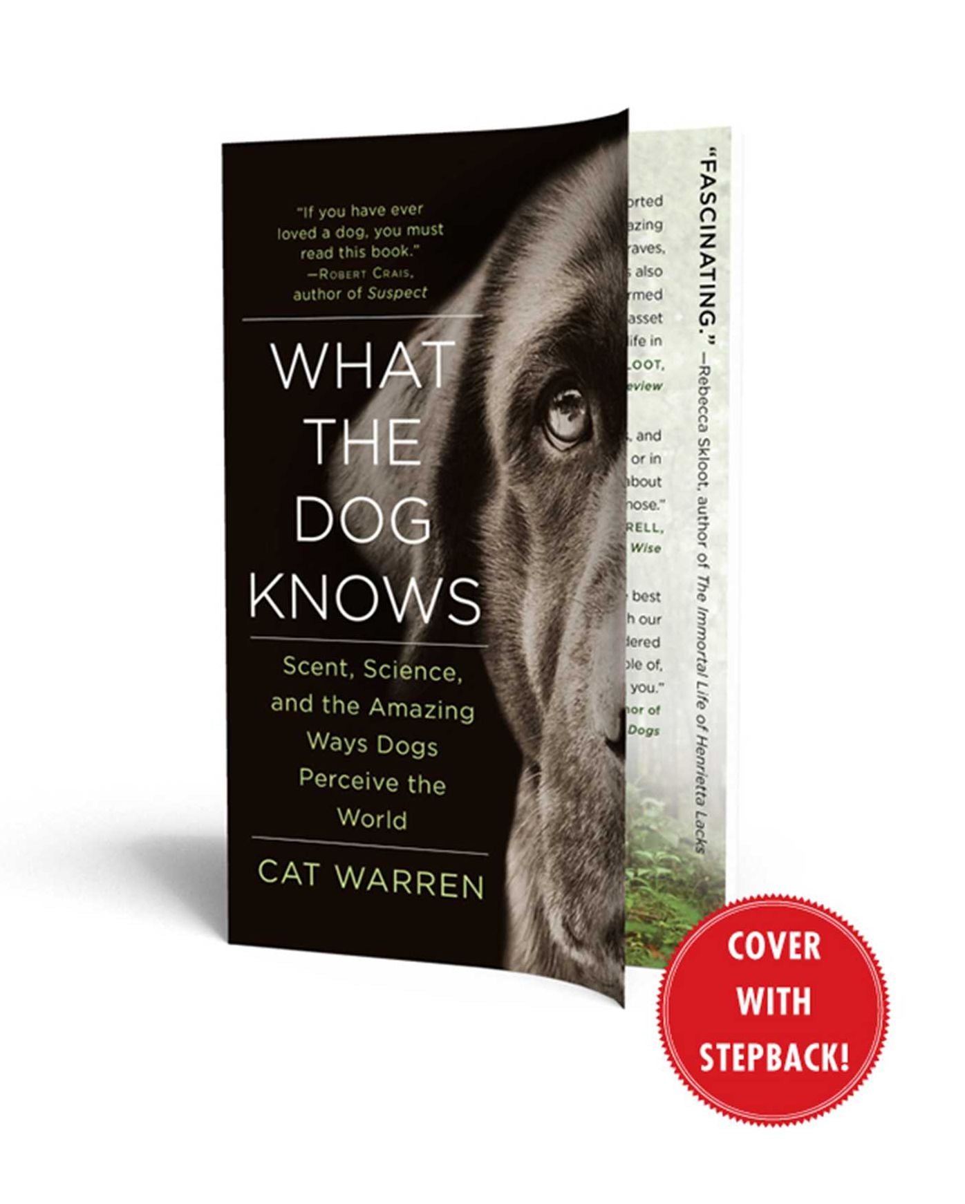 What the Dog Knows: Scent, Science, and the Amazing Ways Dogs Perceive the World