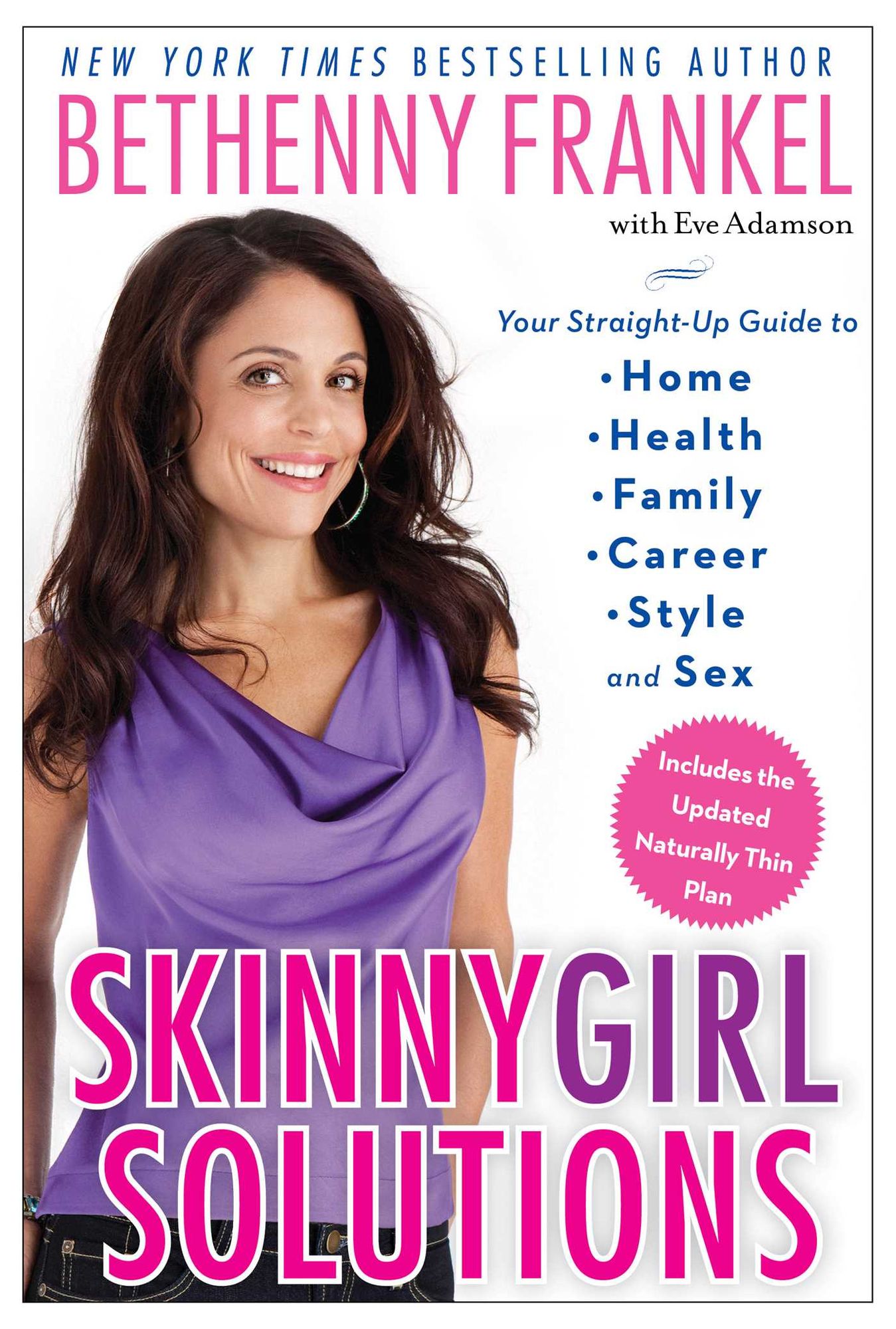 Skinnygirl Solutions: Your Straight-Up Guide to Home, Health, Family, Career, Style, and Sex
