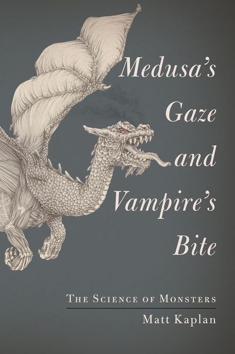The Science of Monsters: The Origins of the Creatures We Love to Fear