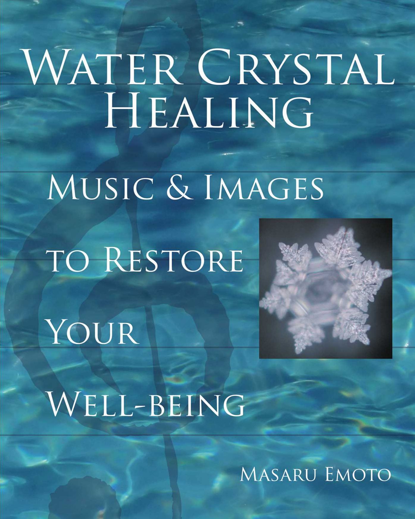 Water Crystal Healing: Music & Images to Restore Your Well-Being