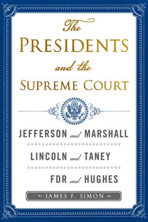 The Presidents and the Supreme Court: What Kind of Nation; Lincoln and Chief Justice Taney; FDR and Chief Justice Hughes