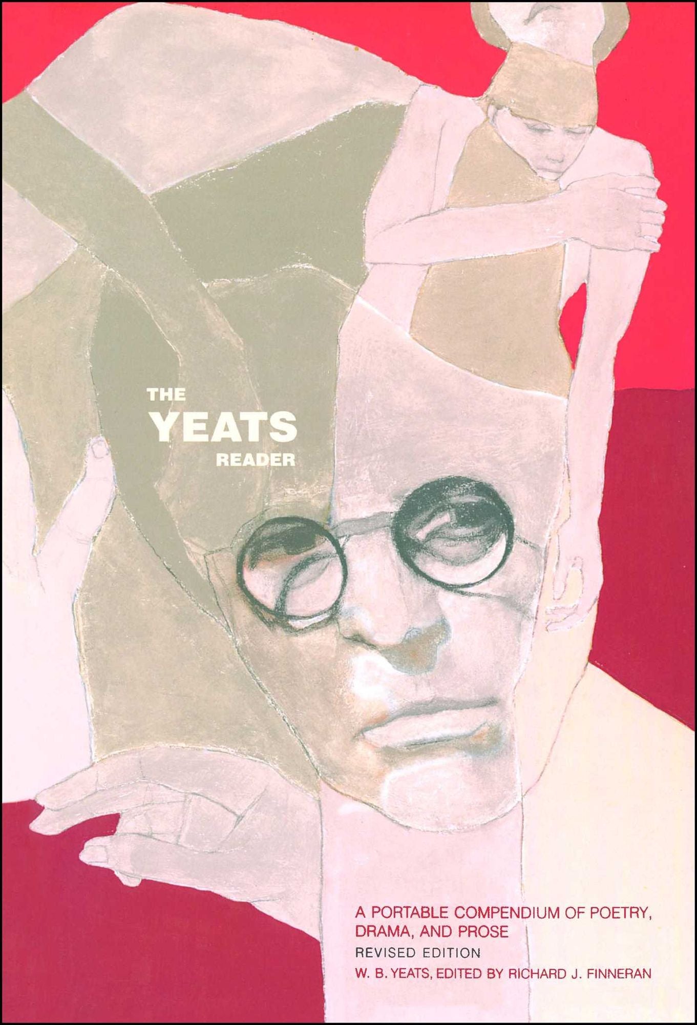 The Yeats Reader: A Portable Compendium of Poetry, Drama, and Prose (Revised Edition)