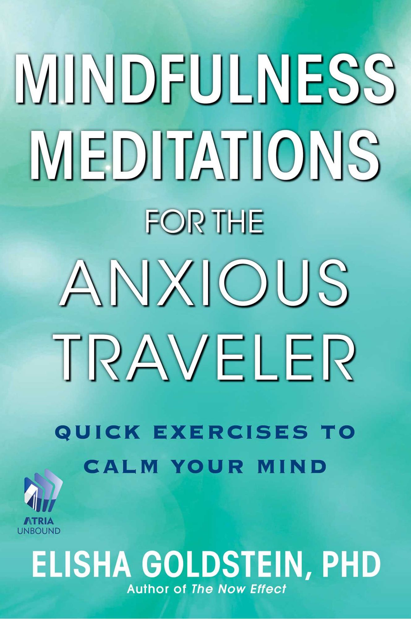 Mindfulness Meditations for the Anxious Traveler (with embedded videos): Quick Exercises to Calm Your Mind