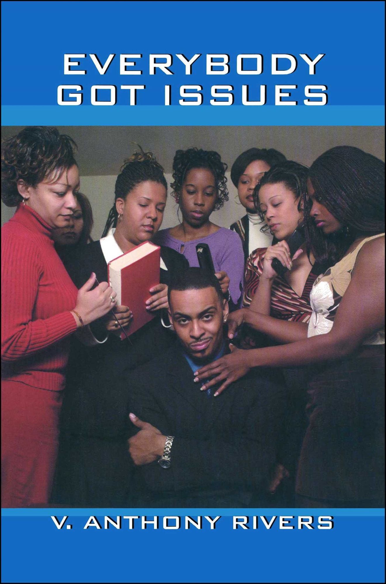 Everybody Got Issues: A Novel