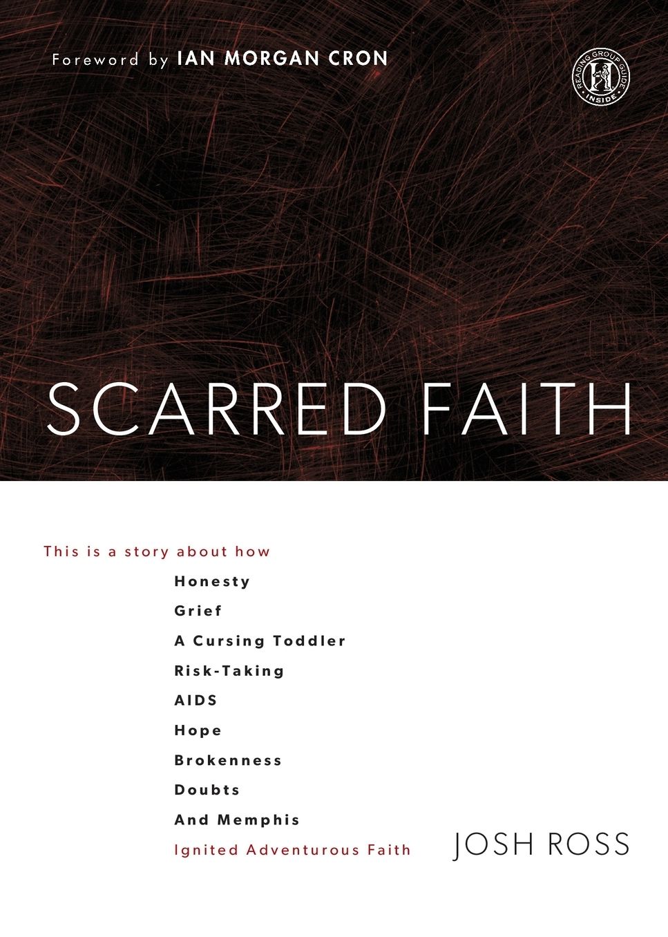 Scarred Faith: This is a story about how Honesty, Grief, a Cursing Toddler, Risk-Taking, AIDS, Hope, Brokenness, Doubts, and Memphis Ignited Adventurous Faith