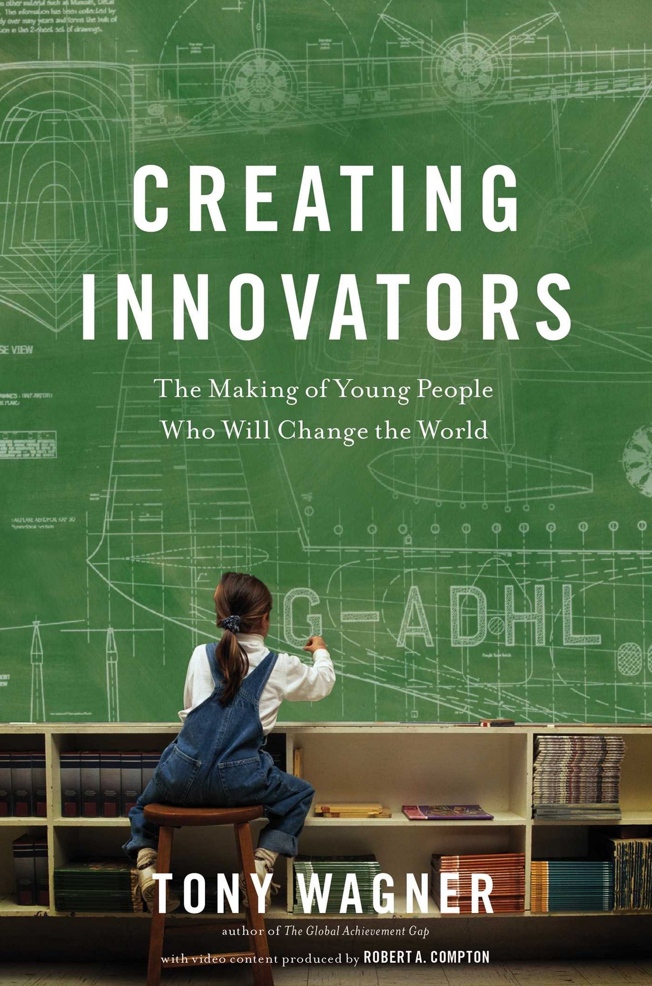 Creating Innovators (Enhanced eBook): The Making of Young People Who Will Change the World