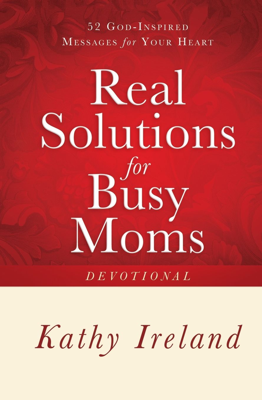 Real Solutions for Busy Moms Devotional: 52 God-Inspired Messages for Your Heart