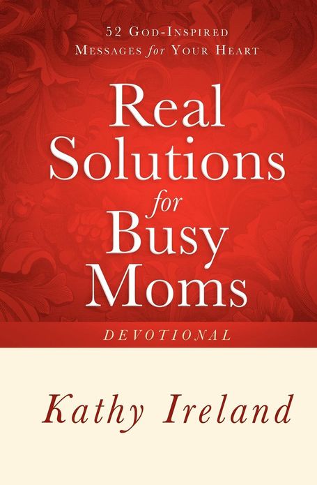 Real Solutions for Busy Moms Devotional: 52 God-Inspired Messages for Your Heart