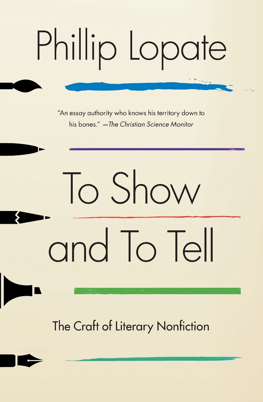 To Show and To Tell: The Craft of Literary Nonfiction