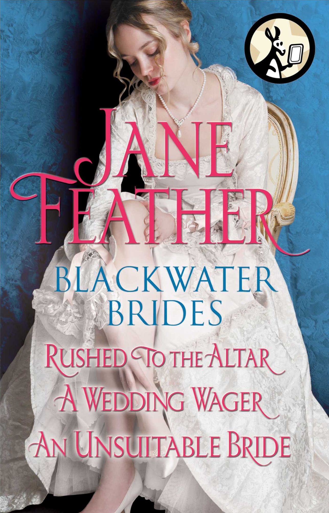 Blackwater Brides: Rushed to the Altar, A Wedding Wager, An Unsuitable Bride: Includes an Excerpt from Jane Feather's Next Novel
